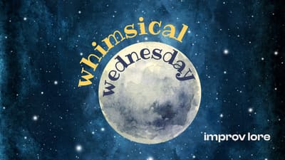 Whimsical Wednesday with Improv Lore poster